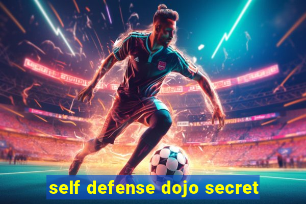 self defense dojo secret